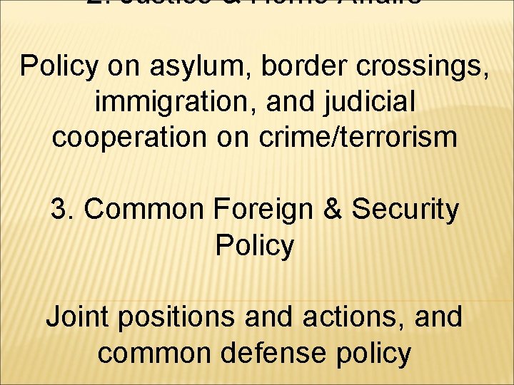 2. Justice & Home Affairs Policy on asylum, border crossings, immigration, and judicial cooperation