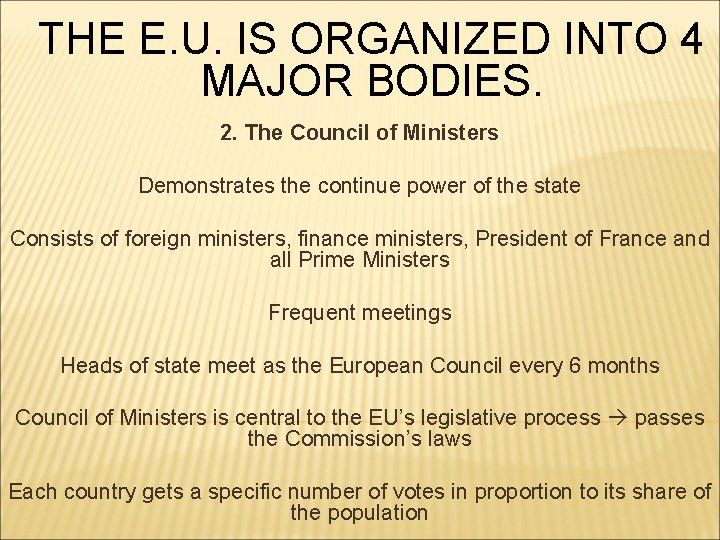 THE E. U. IS ORGANIZED INTO 4 MAJOR BODIES. 2. The Council of Ministers