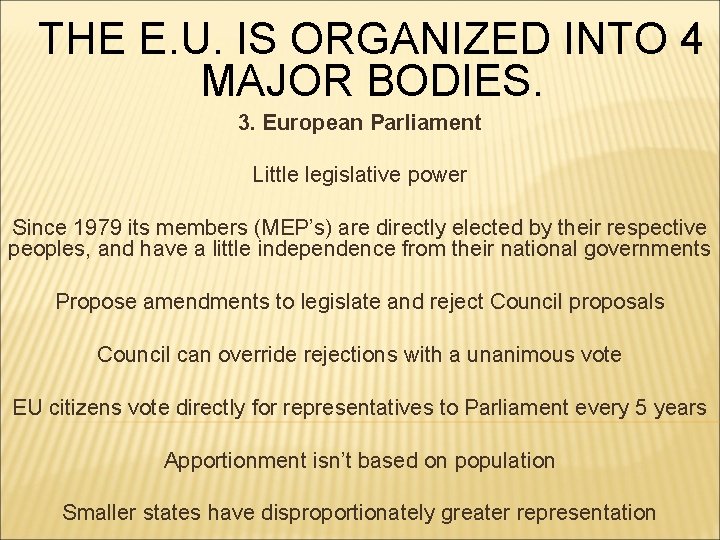 THE E. U. IS ORGANIZED INTO 4 MAJOR BODIES. 3. European Parliament Little legislative
