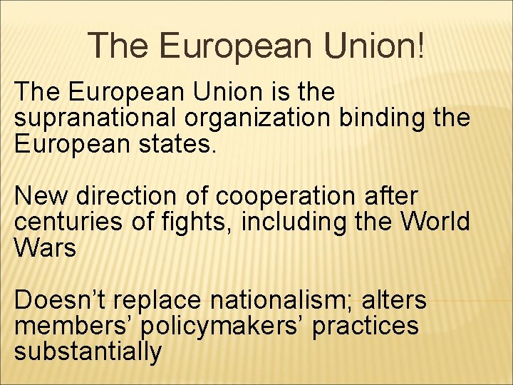 The European Union! The European Union is the supranational organization binding the European states.
