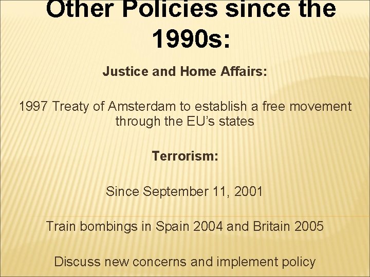 Other Policies since the 1990 s: Justice and Home Affairs: 1997 Treaty of Amsterdam