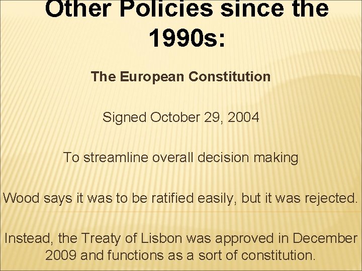 Other Policies since the 1990 s: The European Constitution Signed October 29, 2004 To