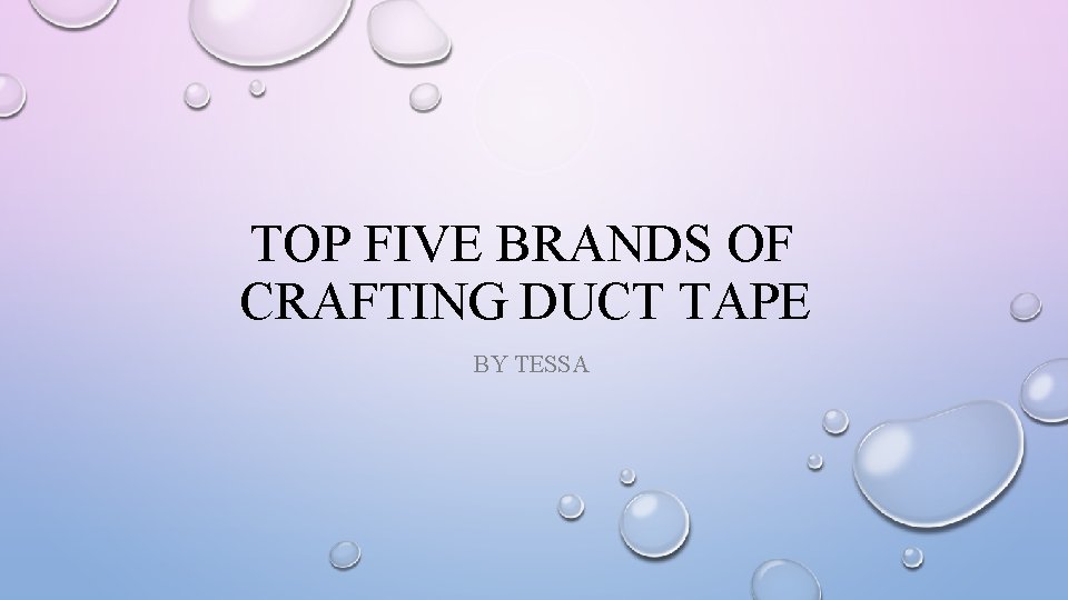 TOP FIVE BRANDS OF CRAFTING DUCT TAPE BY TESSA 