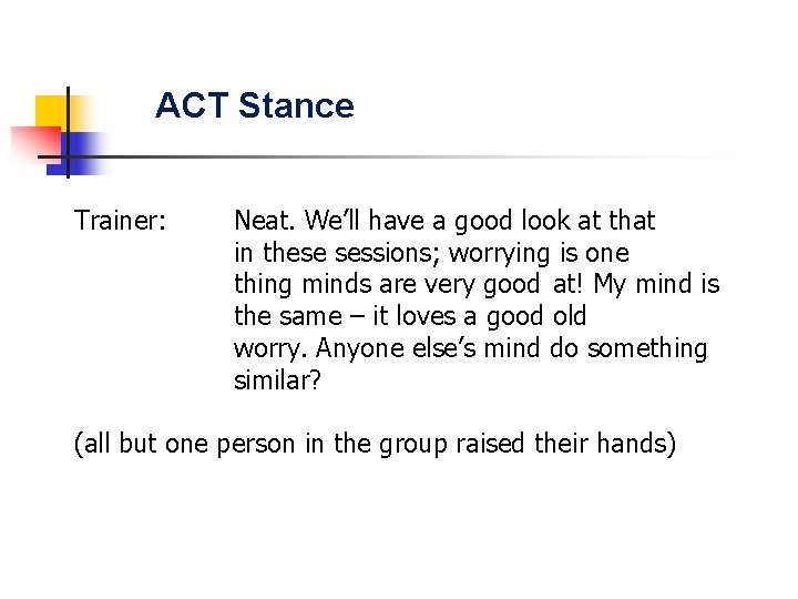 ACT Stance Trainer: Neat. We’ll have a good look at that in these sessions;