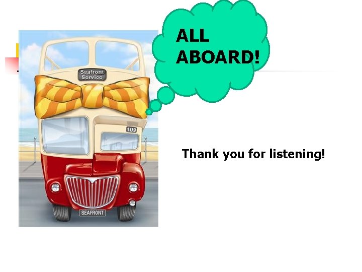 ALL ABOARD! Thank you for listening! 
