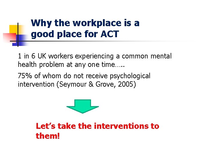 Why the workplace is a good place for ACT 1 in 6 UK workers