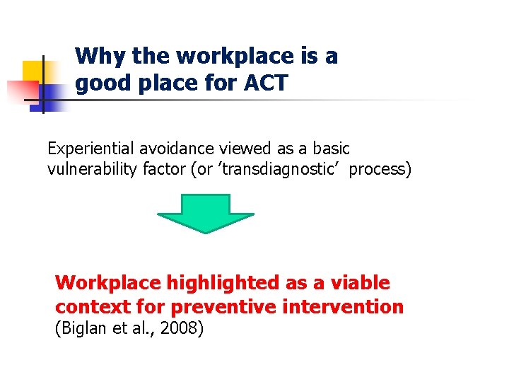 Why the workplace is a good place for ACT Experiential avoidance viewed as a