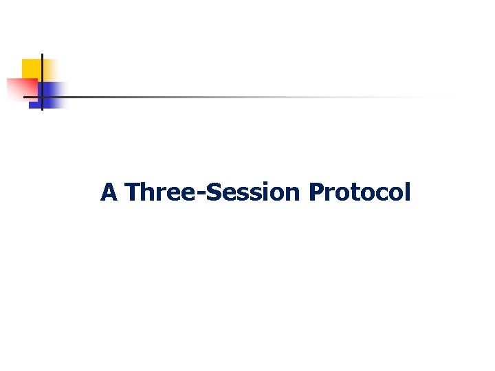 A Three-Session Protocol 