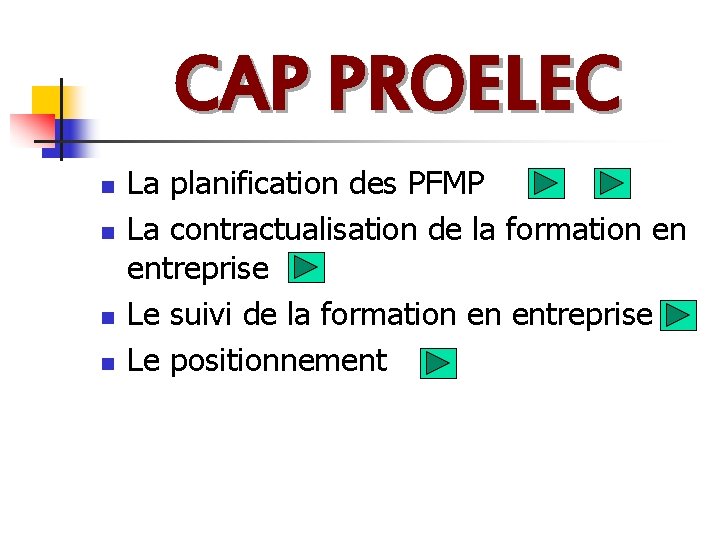 CAP PROELEC n n La planification des PFMP La contractualisation de la formation en