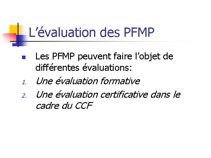 L’évaluation des PFMP n 1. 2. Les PFMP peuvent faire l’objet de différentes évaluations: