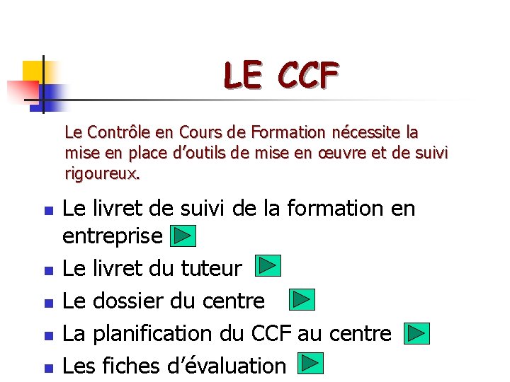 LE CCF Le Contrôle en Cours de Formation nécessite la mise en place d’outils