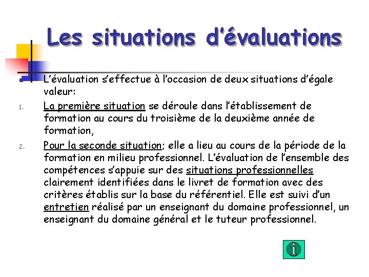 Les situations d’évaluations n 1. 2. L’évaluation s’effectue à l’occasion de deux situations d’égale