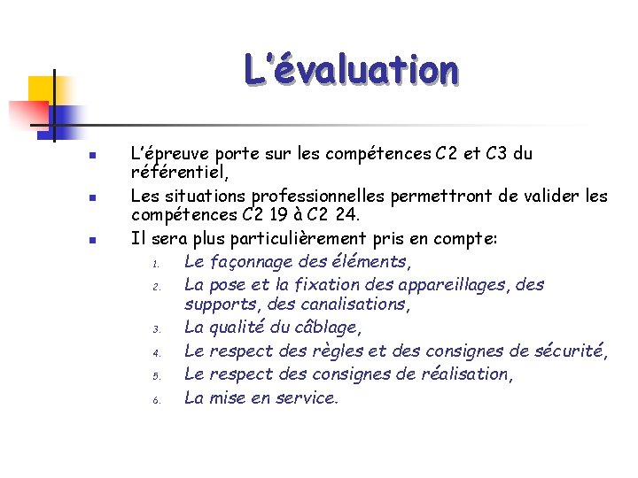 L’évaluation n L’épreuve porte sur les compétences C 2 et C 3 du référentiel,