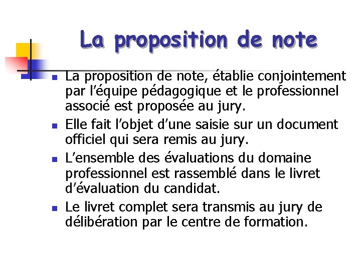 La proposition de note n n La proposition de note, établie conjointement par l’équipe