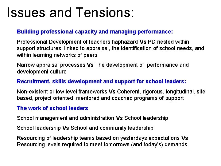 Issues and Tensions: Building professional capacity and managing performance: Professional Development of teachers haphazard