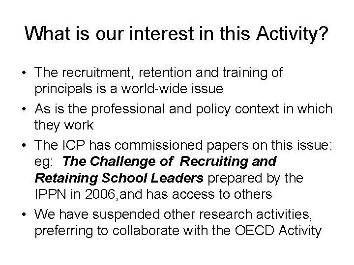 What is our interest in this Activity? • The recruitment, retention and training of