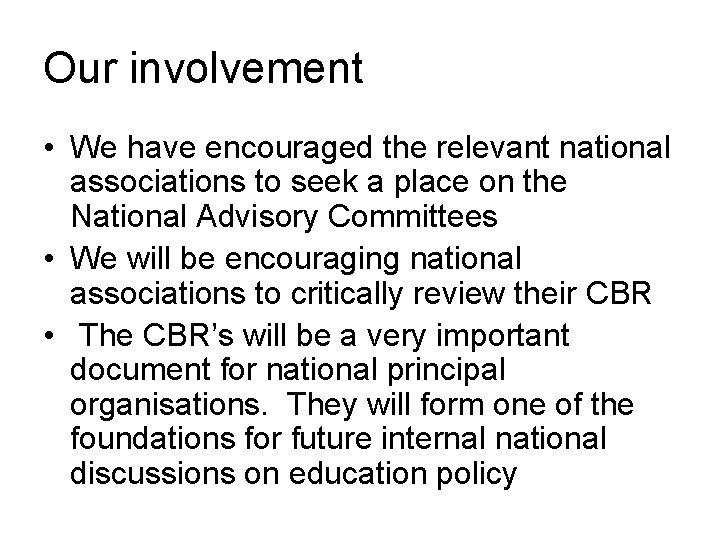 Our involvement • We have encouraged the relevant national associations to seek a place