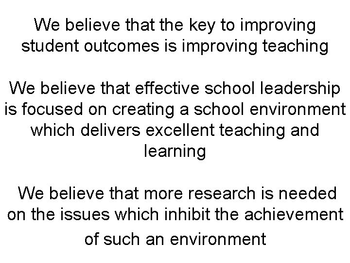 We believe that the key to improving student outcomes is improving teaching We believe