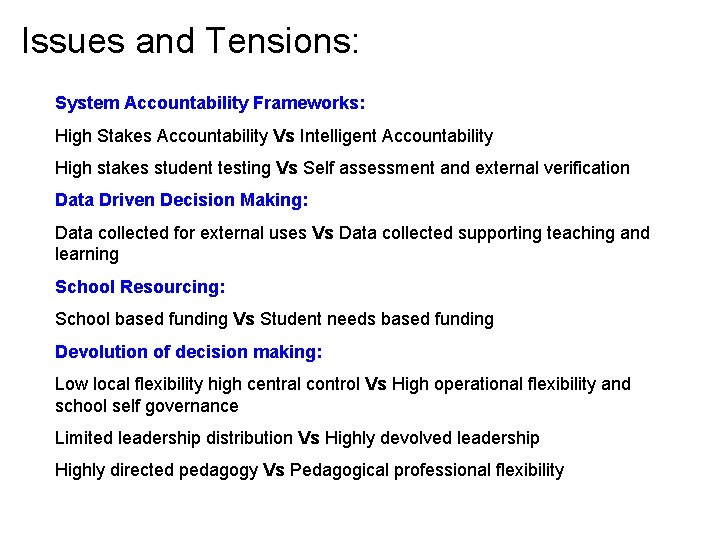 Issues and Tensions: System Accountability Frameworks: High Stakes Accountability Vs Intelligent Accountability High stakes