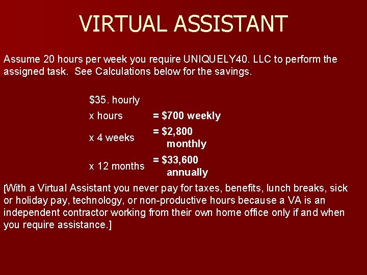 VIRTUAL ASSISTANT Assume 20 hours per week you require UNIQUELY 40. LLC to perform