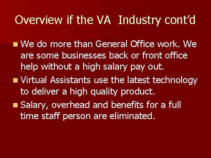 Overview if the VA Industry cont’d n We do more than General Office work.