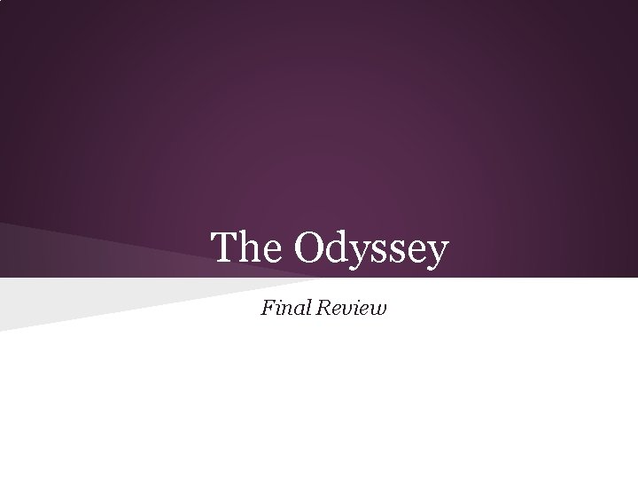 The Odyssey Final Review 