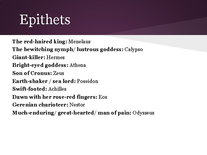 Epithets The red-haired king: Menelaus The bewitching nymph/ lustrous goddess: Calypso Giant-killer: Hermes Bright-eyed