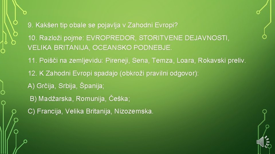 9. Kakšen tip obale se pojavlja v Zahodni Evropi? 10. Razloži pojme: EVROPREDOR, STORITVENE