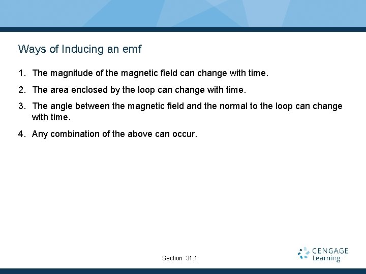 Ways of Inducing an emf 1. The magnitude of the magnetic field can change