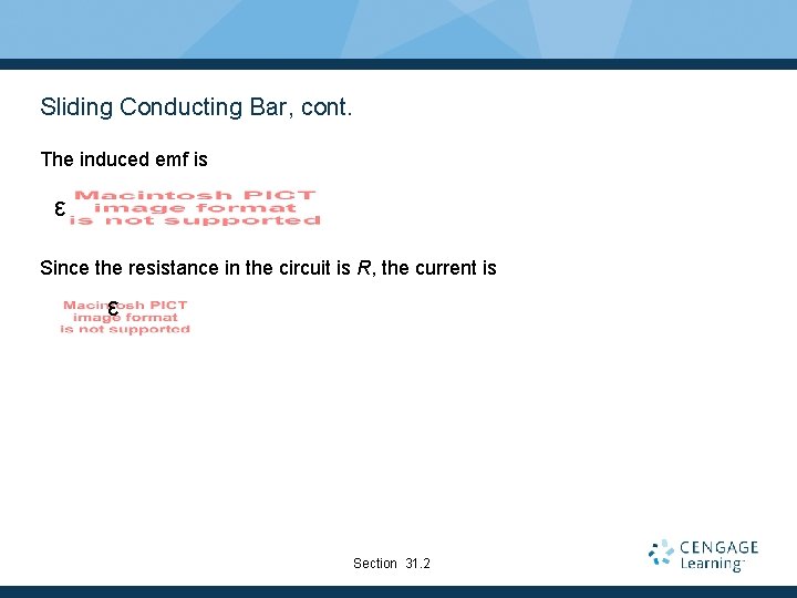 Sliding Conducting Bar, cont. The induced emf is ε Since the resistance in the