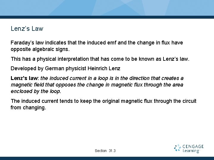 Lenz’s Law Faraday’s law indicates that the induced emf and the change in flux