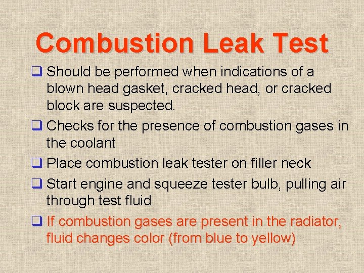 Combustion Leak Test q Should be performed when indications of a blown head gasket, Combustion Leak Test q Should be performed when indications of a blown head gasket,