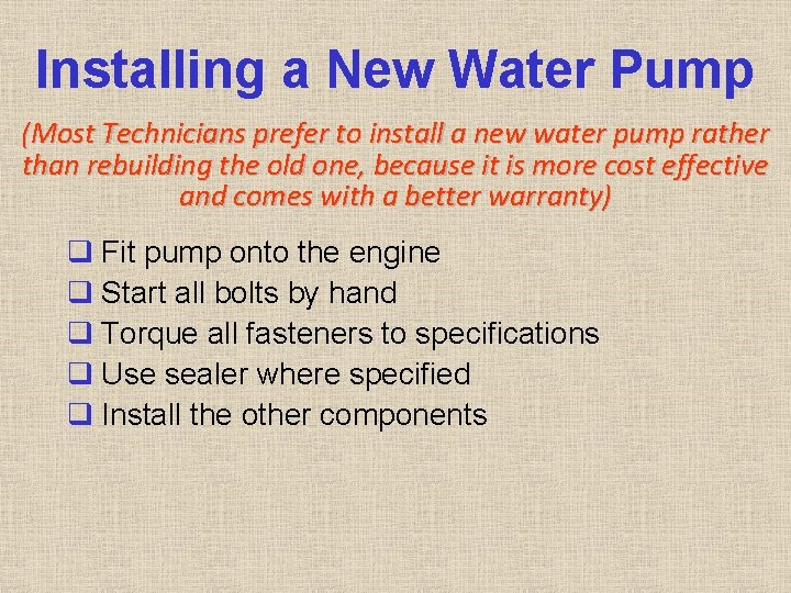Installing a New Water Pump (Most Technicians prefer to install a new water pump Installing a New Water Pump (Most Technicians prefer to install a new water pump