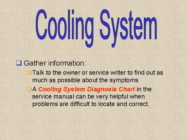 q Gather information: m. Talk to the owner or service writer to find out q Gather information: m. Talk to the owner or service writer to find out