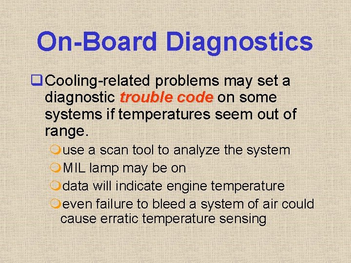 On-Board Diagnostics q Cooling-related problems may set a diagnostic trouble code on some systems On-Board Diagnostics q Cooling-related problems may set a diagnostic trouble code on some systems