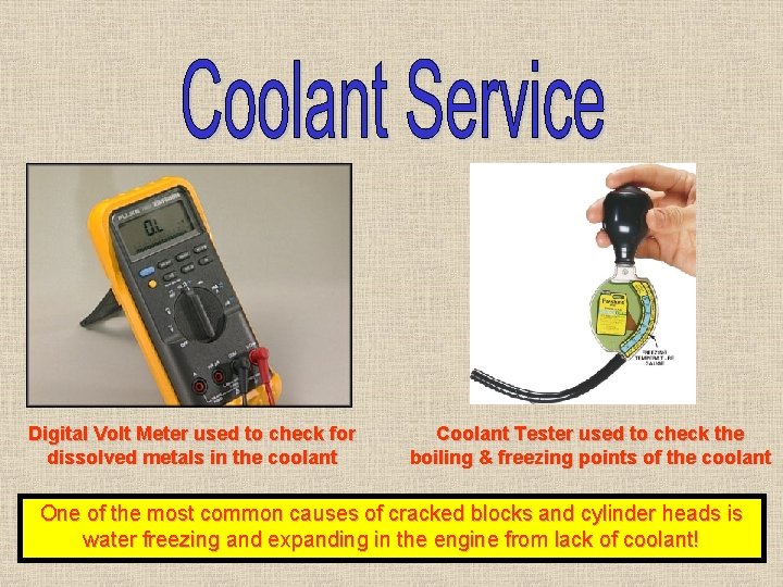 Digital Volt Meter used to check for dissolved metals in the coolant Coolant Tester Digital Volt Meter used to check for dissolved metals in the coolant Coolant Tester