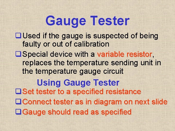 Gauge Tester q Used if the gauge is suspected of being faulty or out Gauge Tester q Used if the gauge is suspected of being faulty or out