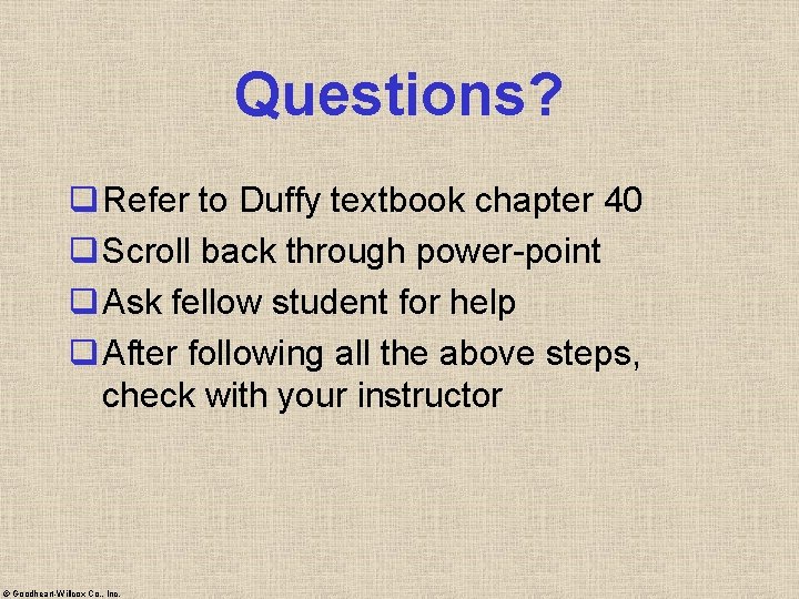 Questions? q Refer to Duffy textbook chapter 40 q Scroll back through power-point q Questions? q Refer to Duffy textbook chapter 40 q Scroll back through power-point q