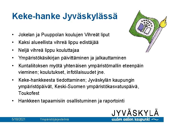 Keke-hanke Jyväskylässä • Jokelan ja Puuppolan koulujen Vihreät liput • Kaksi alueellista vihreä lippu