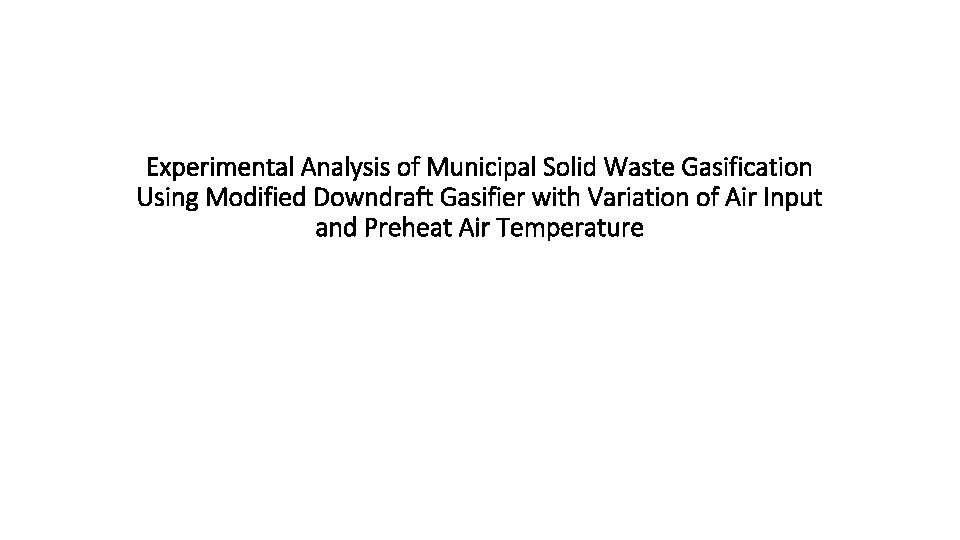 Experimental Analysis of Municipal Solid Waste Gasification Using Modified Downdraft Gasifier with Variation of