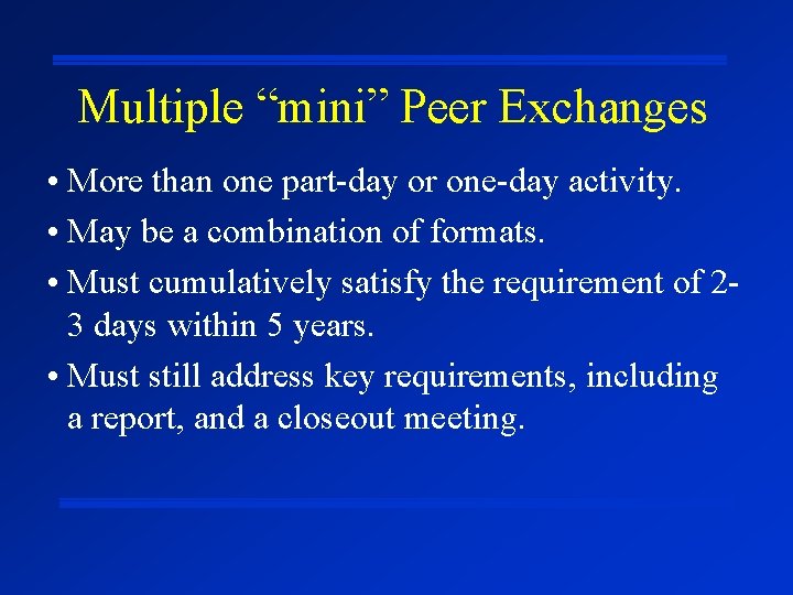 Multiple “mini” Peer Exchanges • More than one part-day or one-day activity. • May