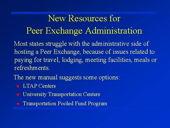 New Resources for Peer Exchange Administration Most states struggle with the administrative side of