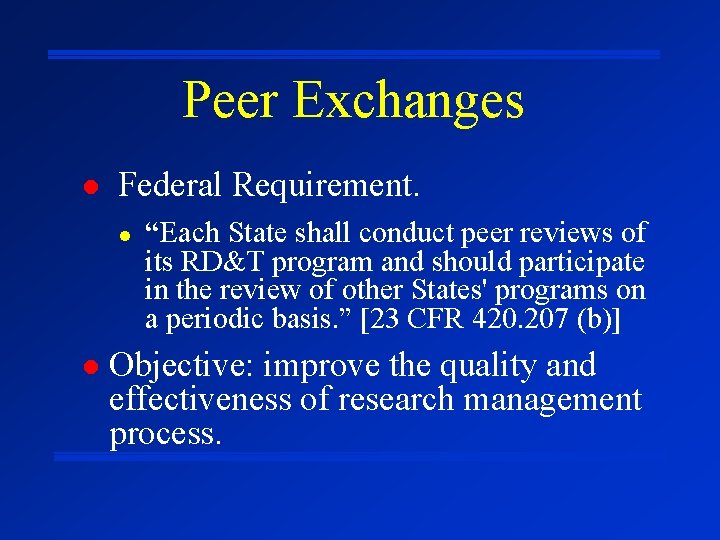 Peer Exchanges l Federal Requirement. l l “Each State shall conduct peer reviews of