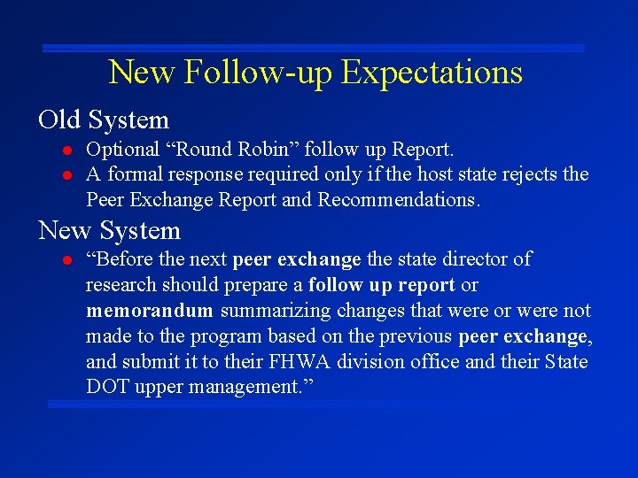 New Follow-up Expectations Old System l l Optional “Round Robin” follow up Report. A