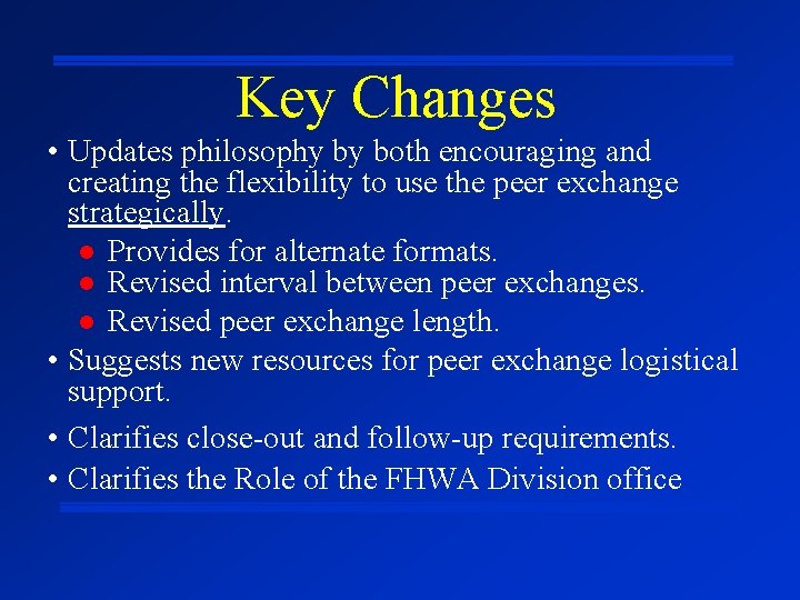 Key Changes • Updates philosophy by both encouraging and creating the flexibility to use