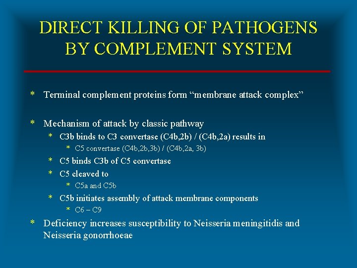 DIRECT KILLING OF PATHOGENS BY COMPLEMENT SYSTEM * Terminal complement proteins form “membrane attack