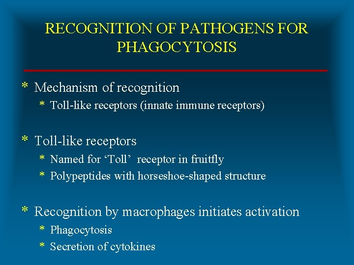 RECOGNITION OF PATHOGENS FOR PHAGOCYTOSIS * Mechanism of recognition * Toll-like receptors (innate immune