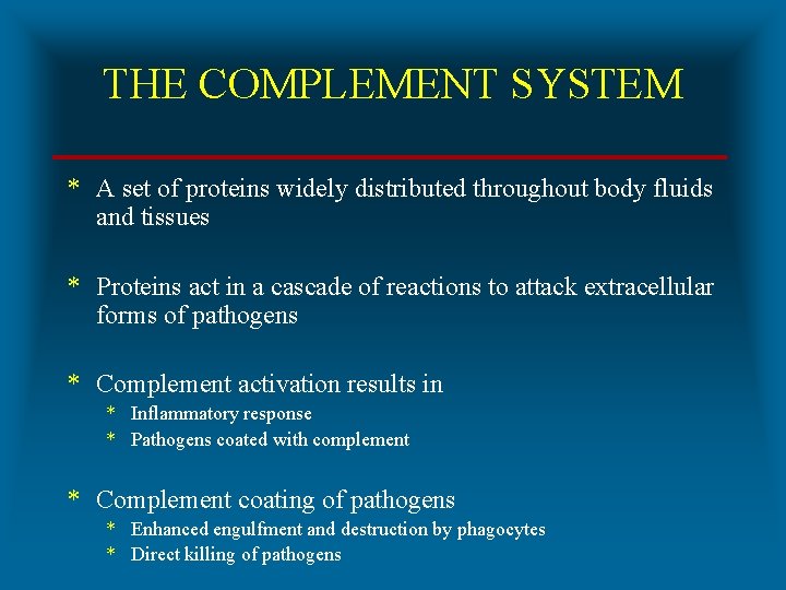 THE COMPLEMENT SYSTEM * A set of proteins widely distributed throughout body fluids and