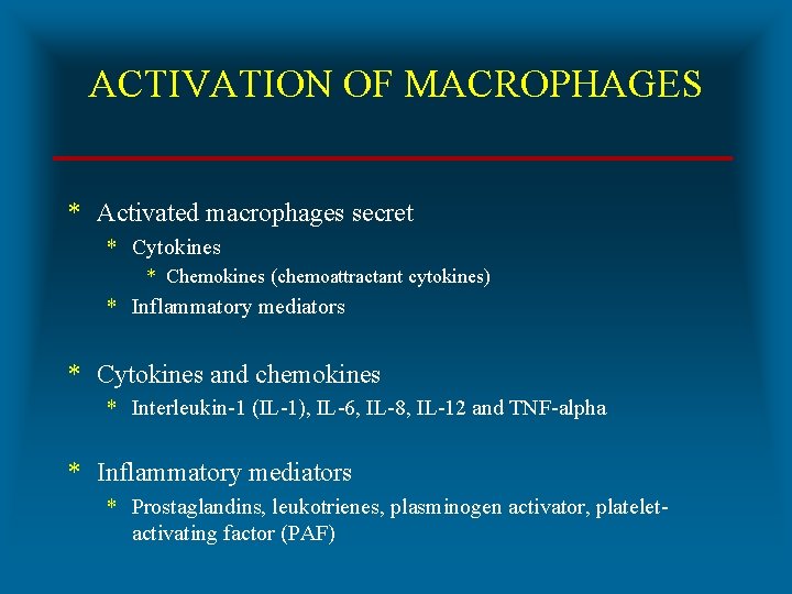 ACTIVATION OF MACROPHAGES * Activated macrophages secret * Cytokines * Chemokines (chemoattractant cytokines) *