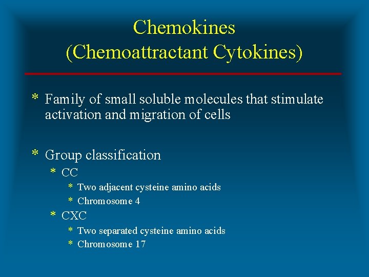 Chemokines (Chemoattractant Cytokines) * Family of small soluble molecules that stimulate activation and migration
